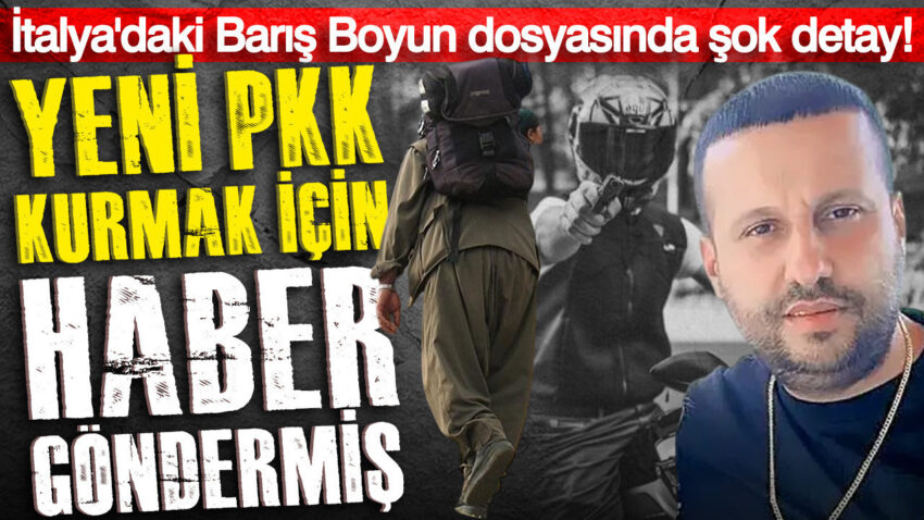 Baris boyun cetesi yeni pkk icin haber gondermis italyadaki dosyada sok ayrinti qDMnBLUZ
